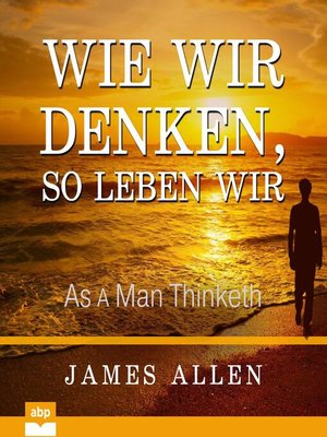 cover image of Wie wir denken, so leben wir